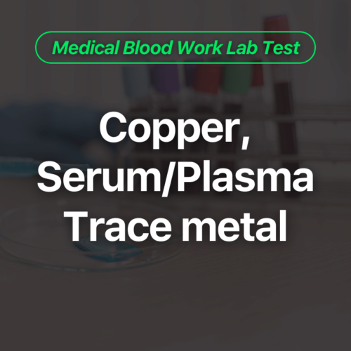 Copper, Serum/Plasma Trace Metal Blood Work Lab Test