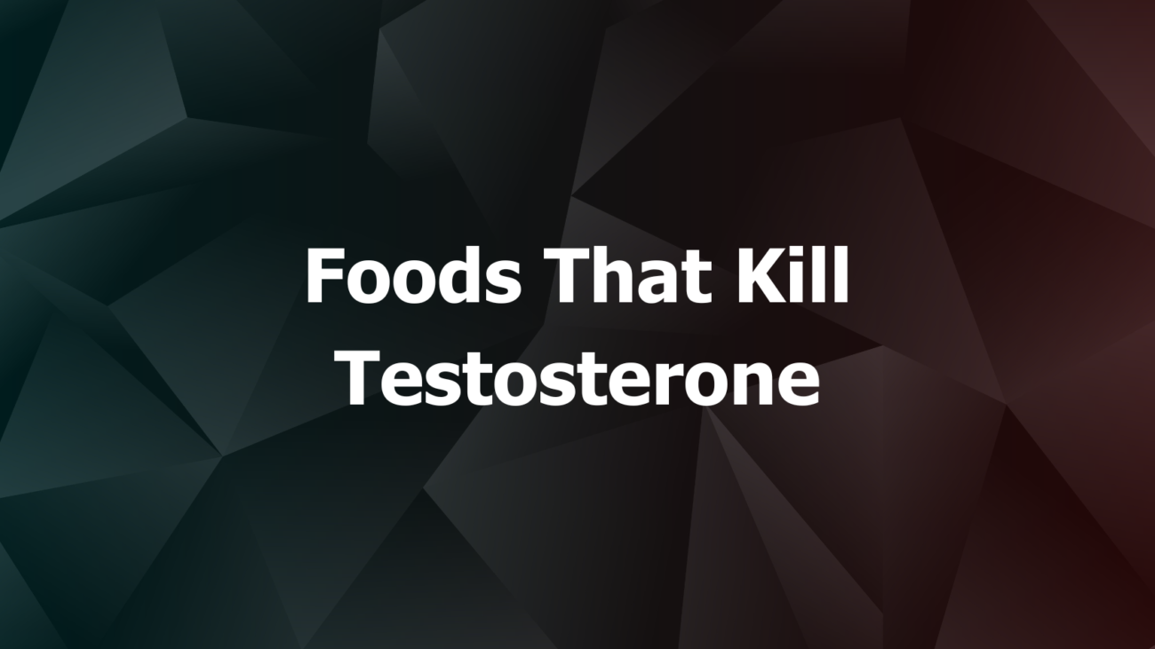 Foods That Kill Testosterone