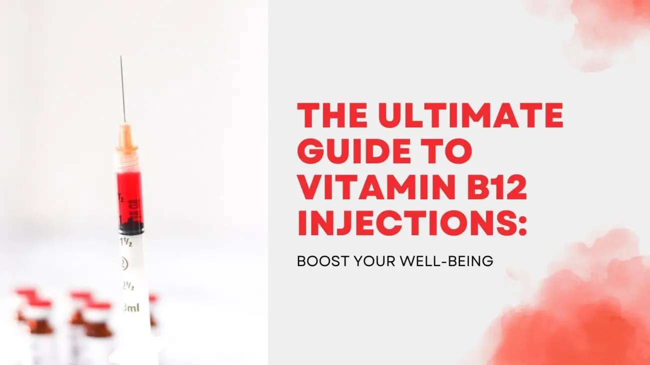 The Ultimate Guide to Vitamin B12 Injections