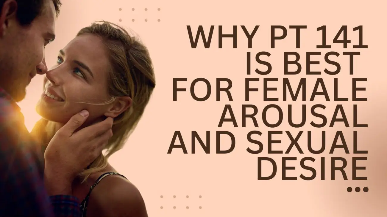 Why PT 141 is Best for Female Arousal and Sexual Desire