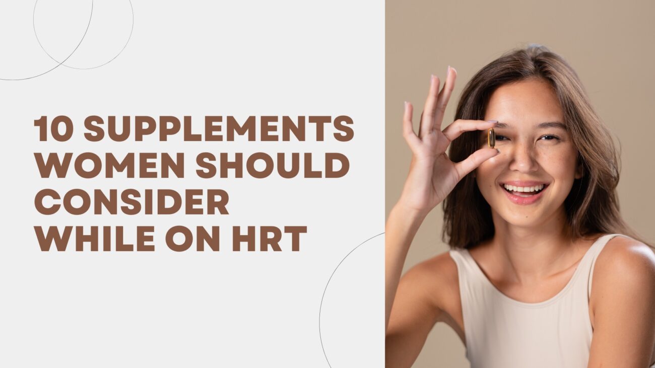 10 Supplements Women Should Consider While on HRT