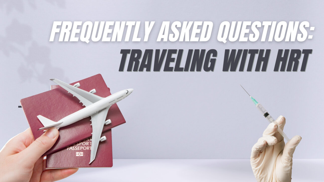 Frequently Asked Questions: Traveling with HRT