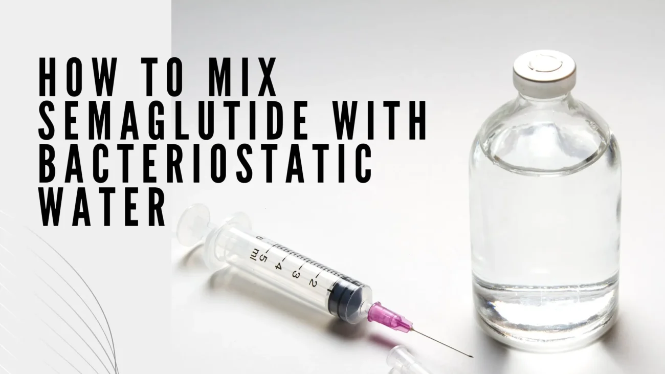 How to Mix Semaglutide with Bacteriostatic Water