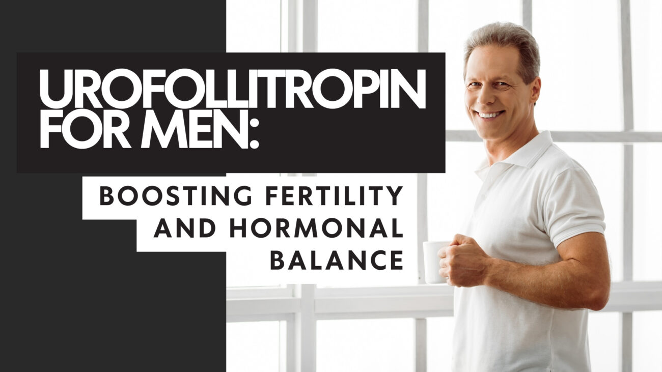 Urofollitropin for Men Boosting Fertility and Hormonal Balance