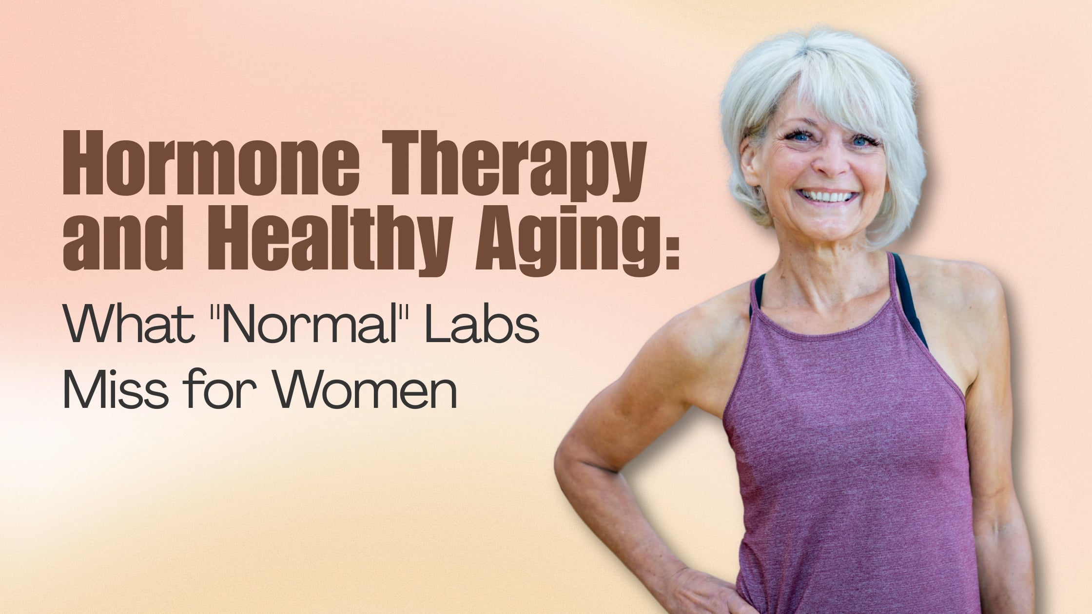 Hormone Therapy and Healthy Aging What Normal Labs Miss for Women